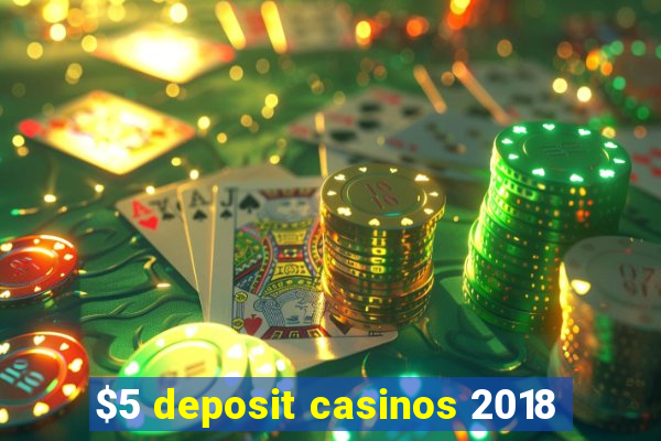 $5 deposit casinos 2018