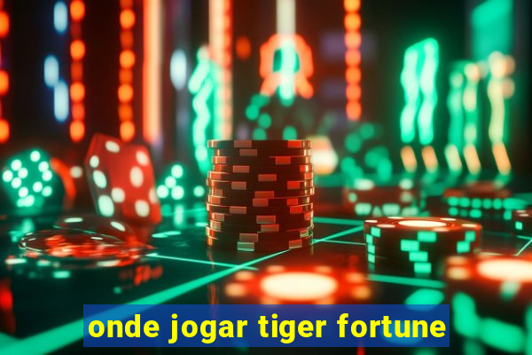 onde jogar tiger fortune