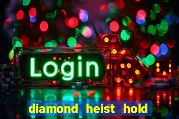 diamond heist hold & win slot free play