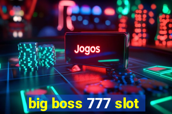 big boss 777 slot