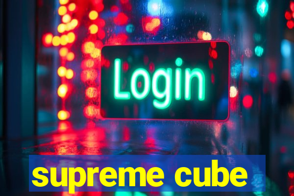 supreme cube