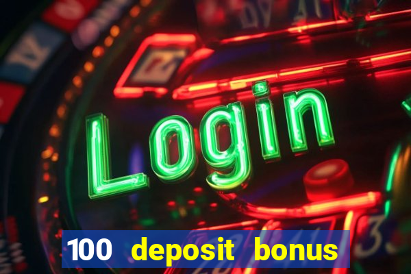 100 deposit bonus casino all british casino