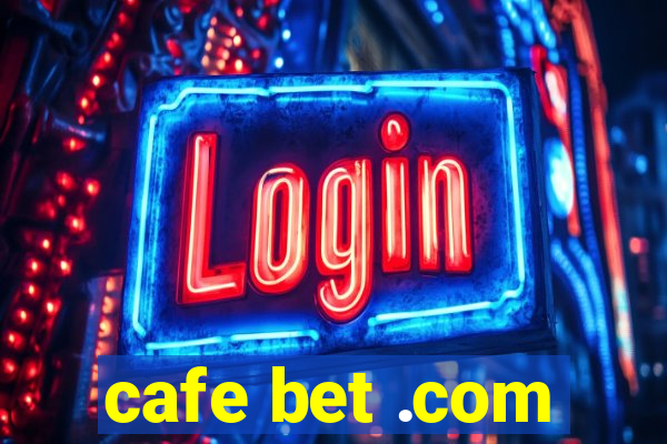 cafe bet .com