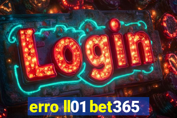 erro ll01 bet365