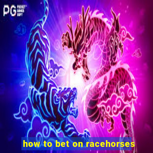 how to bet on racehorses