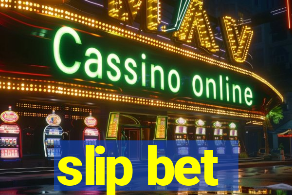 slip bet