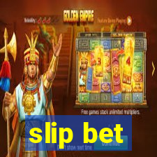 slip bet