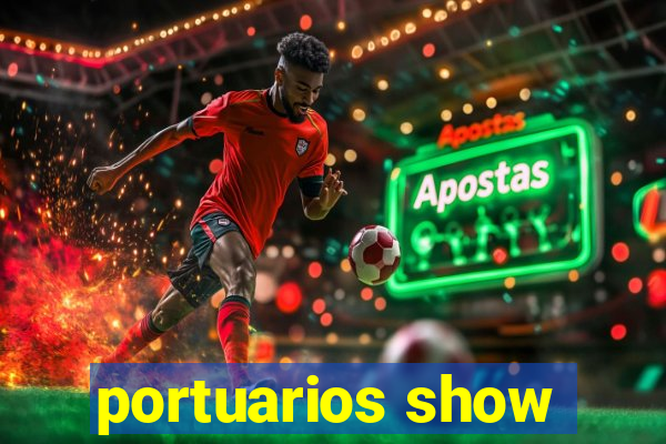 portuarios show