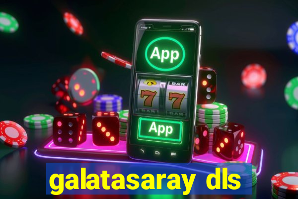 galatasaray dls