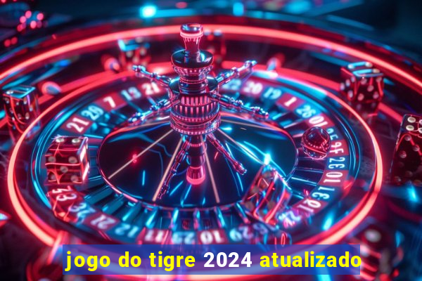 jogo do tigre 2024 atualizado