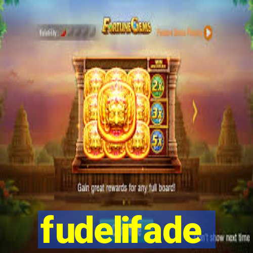 fudelifade