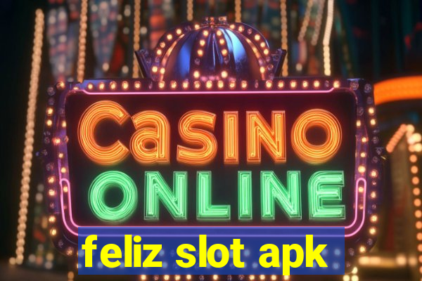 feliz slot apk