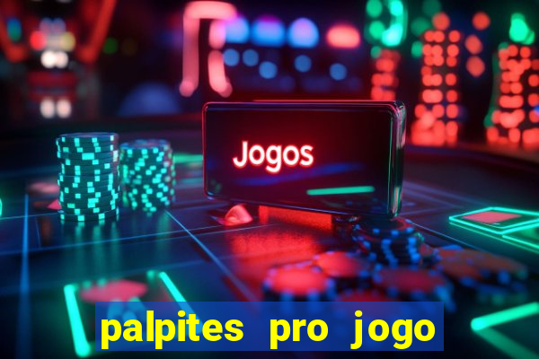 palpites pro jogo de hoje