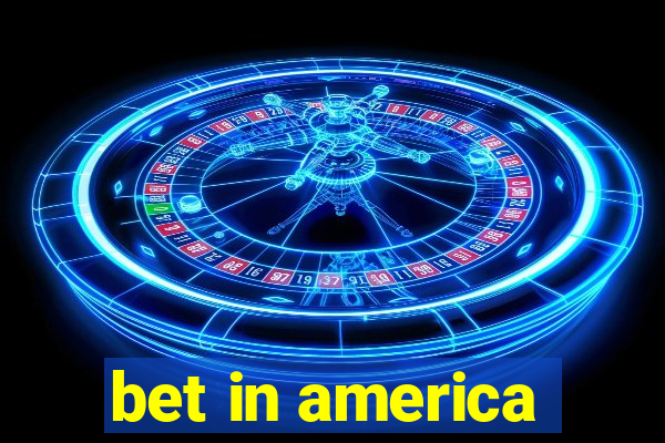 bet in america