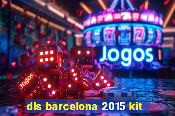 dls barcelona 2015 kit