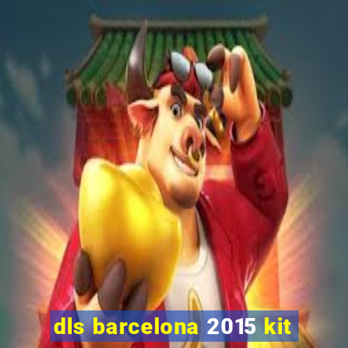 dls barcelona 2015 kit