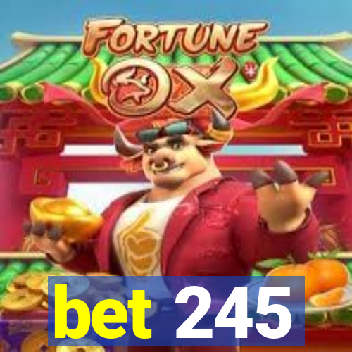 bet 245