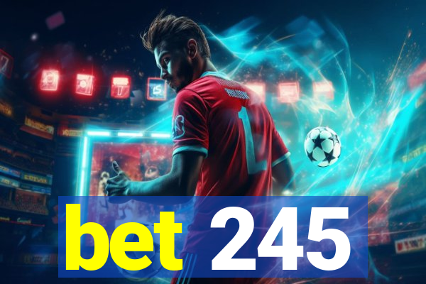 bet 245