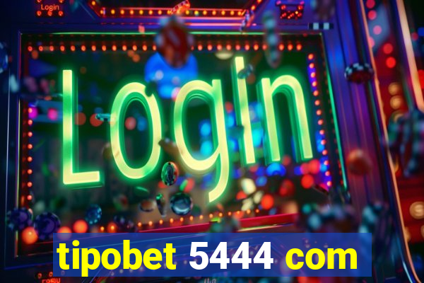 tipobet 5444 com