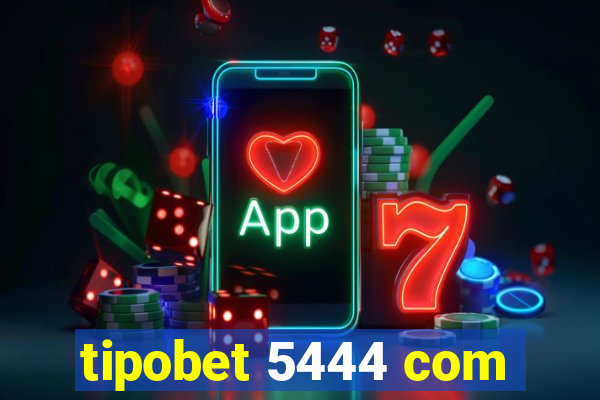 tipobet 5444 com