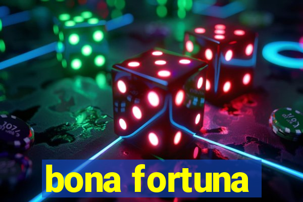 bona fortuna