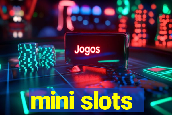 mini slots