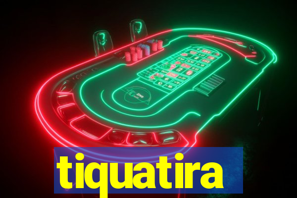 tiquatira