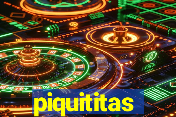 piquititas