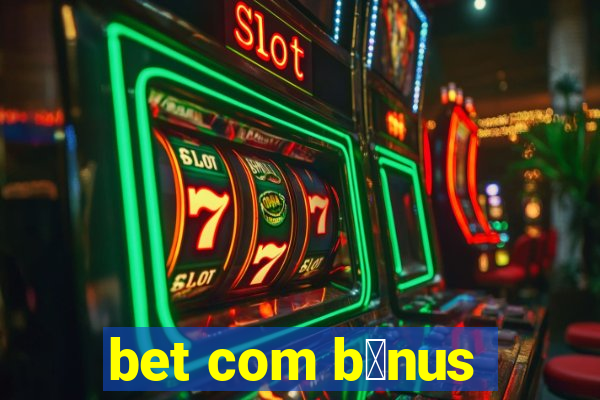 bet com b么nus