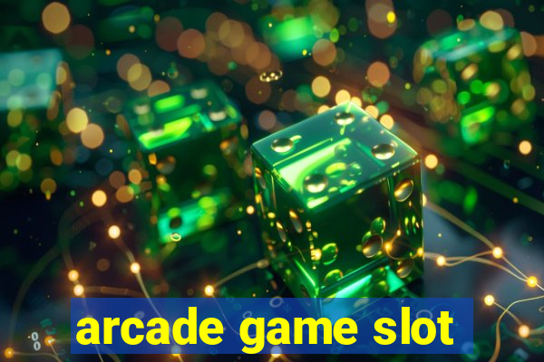 arcade game slot