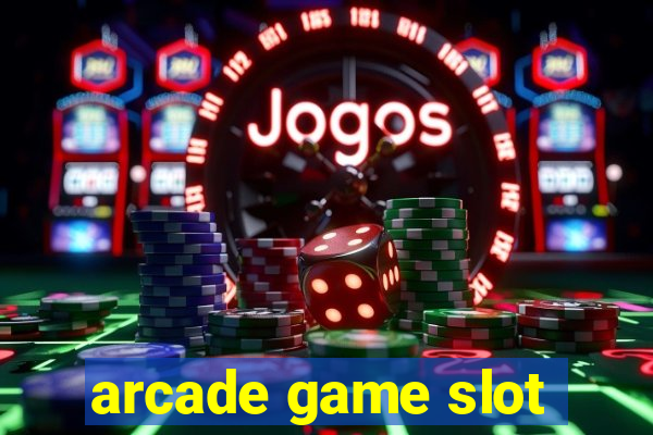 arcade game slot