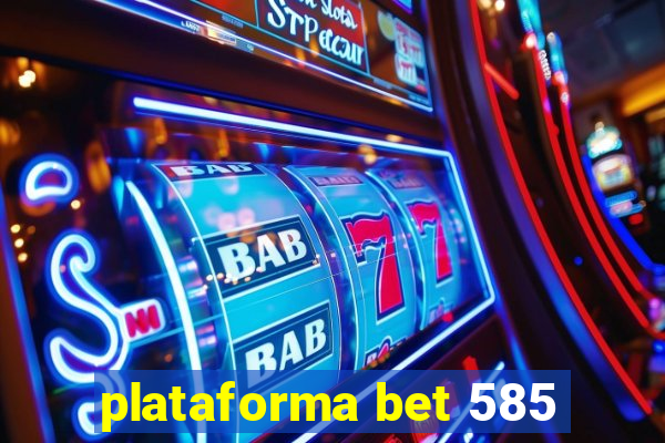 plataforma bet 585