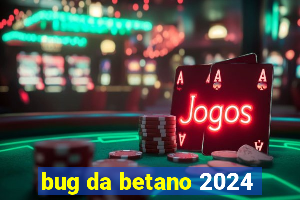 bug da betano 2024