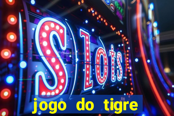 jogo do tigre melhor plataforma