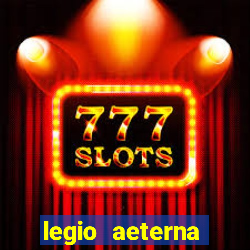 legio aeterna victrix letra