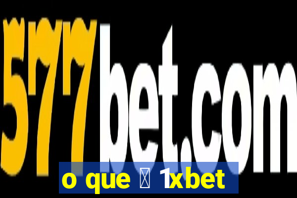 o que 茅 1xbet