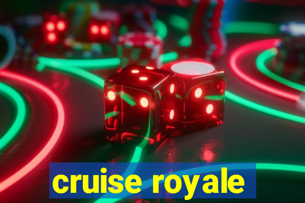 cruise royale