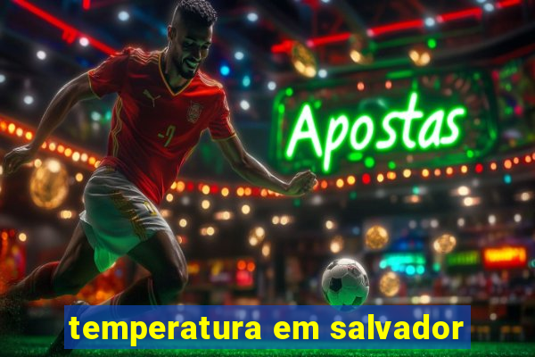 temperatura em salvador