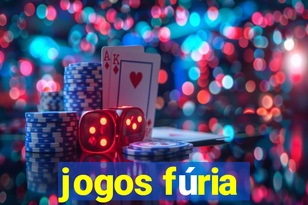 jogos fúria