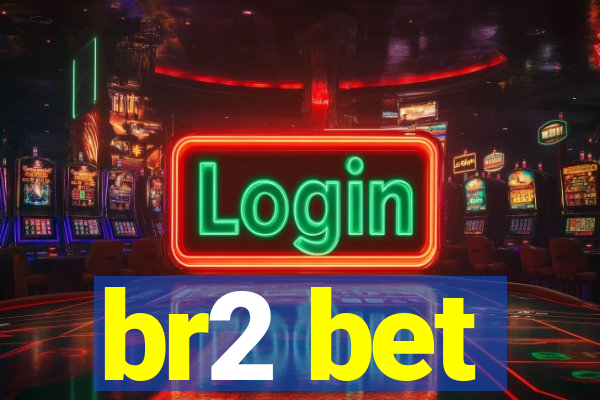 br2 bet