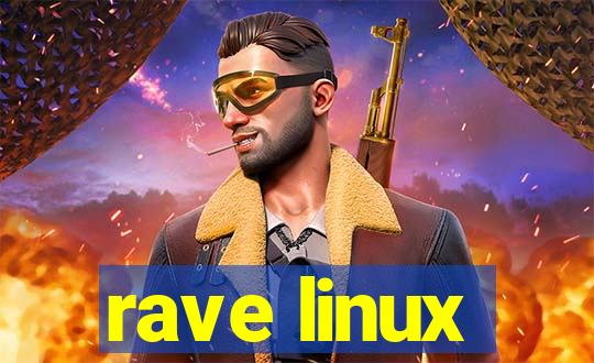 rave linux