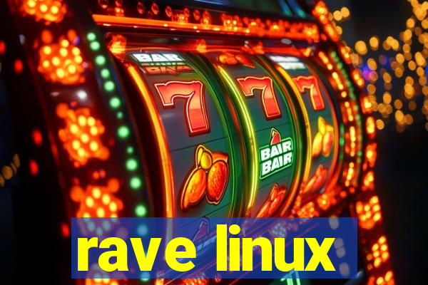 rave linux