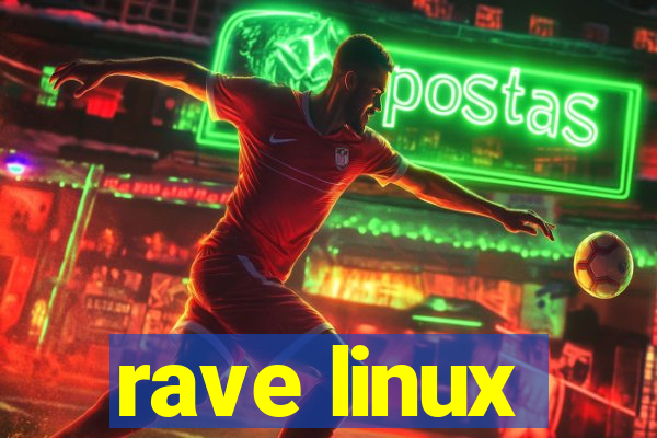 rave linux