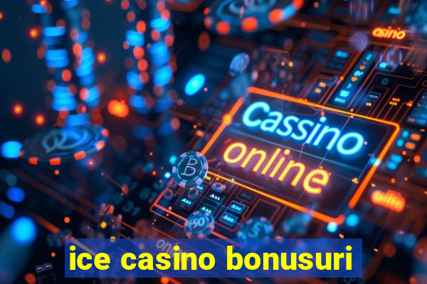 ice casino bonusuri