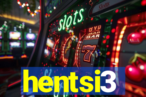 hentsi3