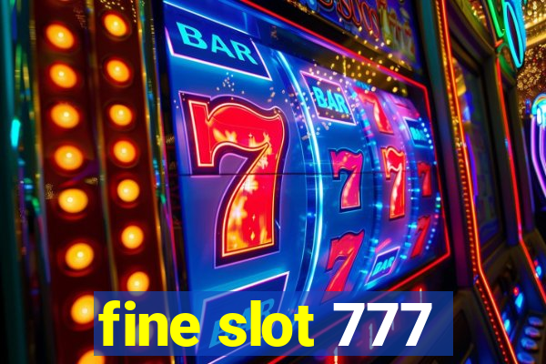 fine slot 777