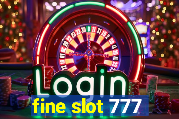 fine slot 777