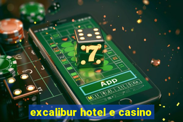 excalibur hotel e casino