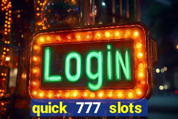 quick 777 slots paga mesmo