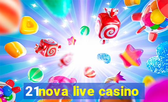 21nova live casino